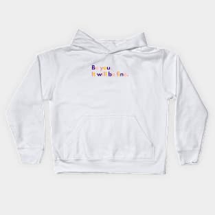 Be You, It will be fine Kids Hoodie